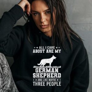 Maroutee All I Care About Are My German Shepherd Dog Hoodie