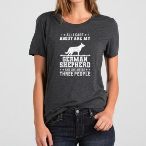 Maroutee All I Care About Are My German Shepherd Dog T-Shirt