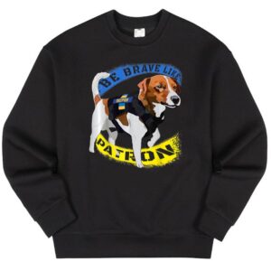 Maroutee Be Brave Like Patron Dog Hero Sweater