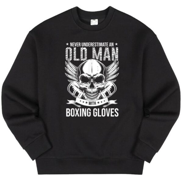 Maroutee Boxing Never Underestimate An Old Man With Boxing Gloves Sweater