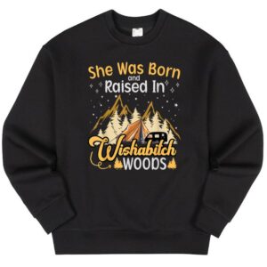Maroutee Camping She Was Born And Raised In Wishabitch Woods Sweater