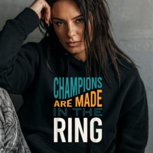 Maroutee Champions Are Made In The Ring Hoodie