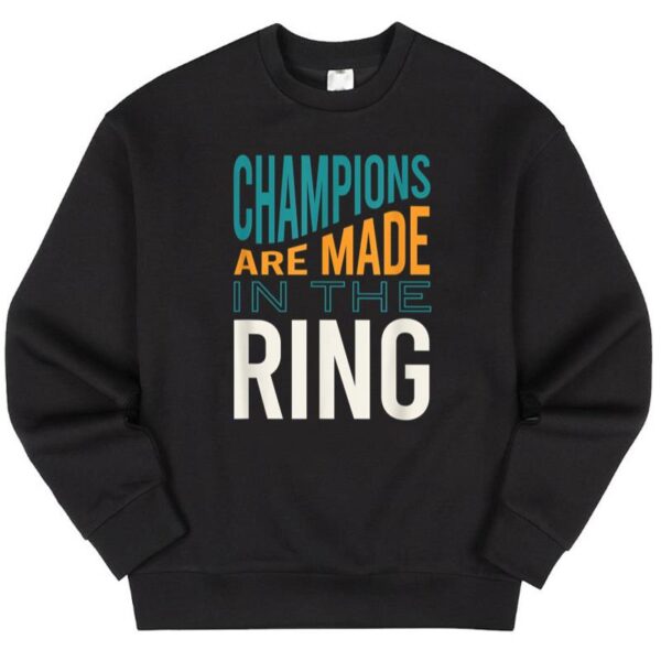 Maroutee Champions Are Made In The Ring Sweater