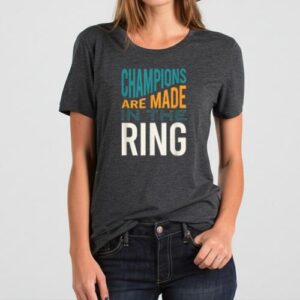 Maroutee Champions Are Made In The Ring T-Shirt