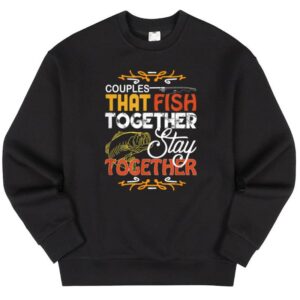 Maroutee Couples That Fish Together Stay Together Fishing Sweater