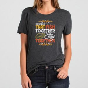 Maroutee Couples That Fish Together Stay Together Fishing T-Shirt