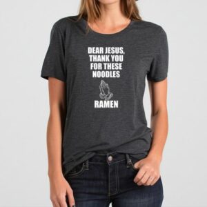 Maroutee Dear Jesus Thank You For These Noodles Ramen T-Shirt