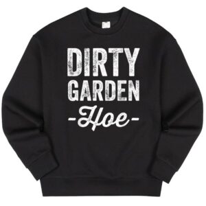 Maroutee Dirty Garden Hoe Gardening Sweater
