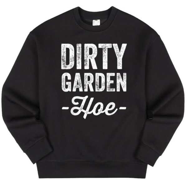 Maroutee Dirty Garden Hoe Gardening Sweater
