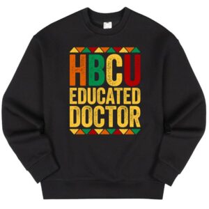 Maroutee HBCU Educated Doctor Sweater