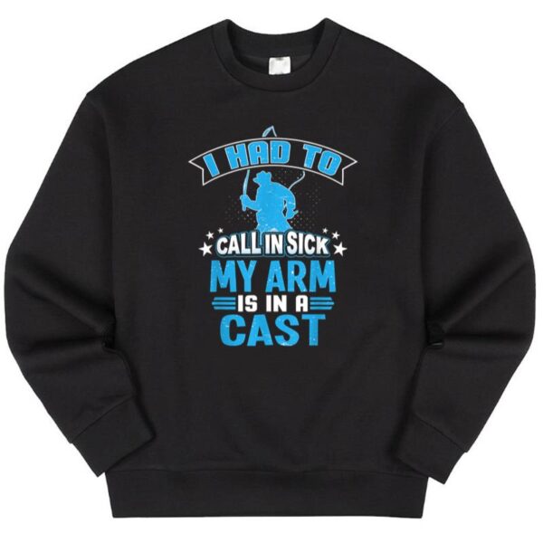 Maroutee I Had To Call In Sick My Arm Is In A Cast Fishing Sweater