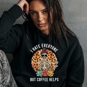 Maroutee I Hate Everyone But Coffee Helps Hoodie
