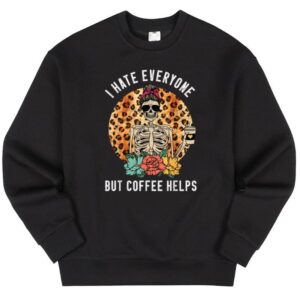 Maroutee I Hate Everyone But Coffee Helps Sweater