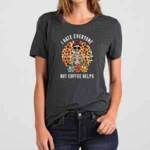 Maroutee I Hate Everyone But Coffee Helps T-Shirt