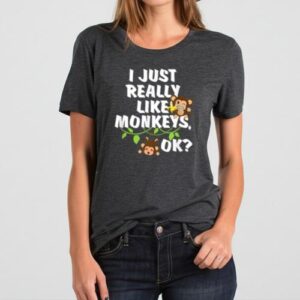 Maroutee I Just Really Like Monkeys Ok T-Shirt