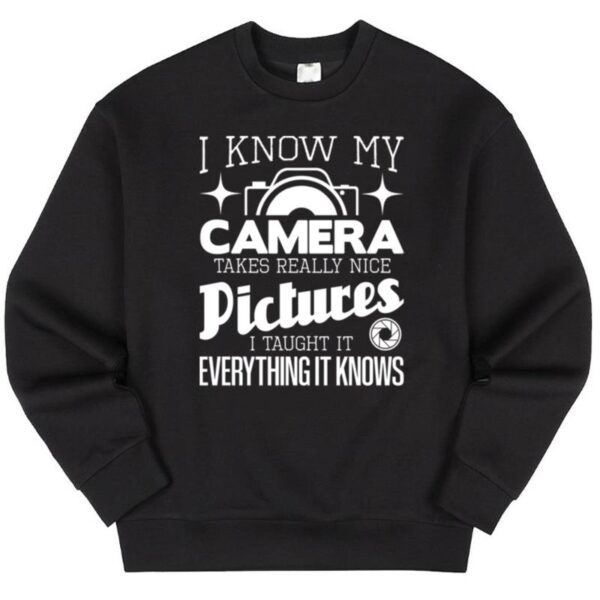 Maroutee I Know My Camera Takes Really Nice Pictures Sweater
