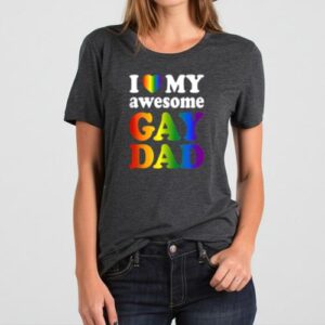 Maroutee I Love My Awesome Gay Dad T-Shirt