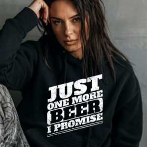 Maroutee I Promise Just One More Beer Hoodie