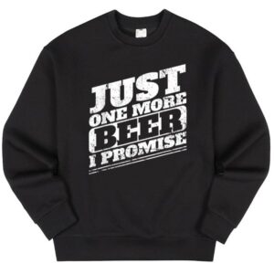 Maroutee I Promise Just One More Beer Sweater