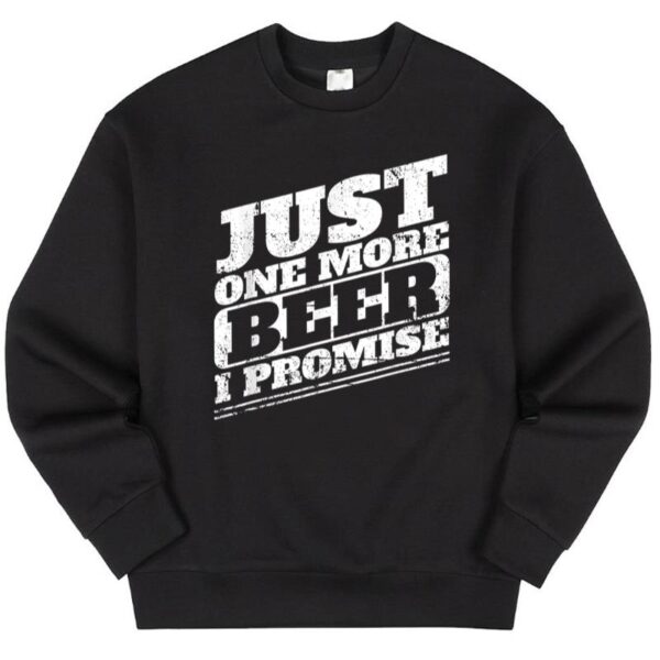 Maroutee I Promise Just One More Beer Sweater