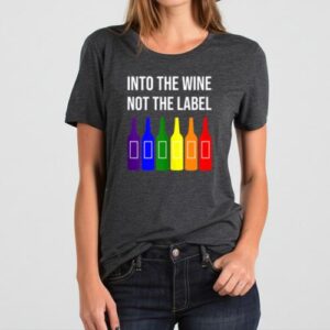 Maroutee Into The Wine Not The Label LGBT T-Shirt
