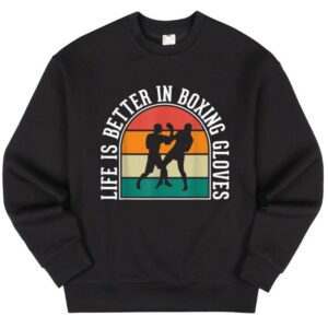 Maroutee Life Is Better In Boxing Sweater