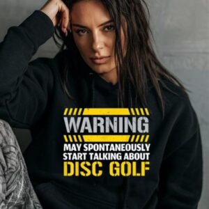 Maroutee May Spontaneously Start Talking About Disc Golf Hoodie