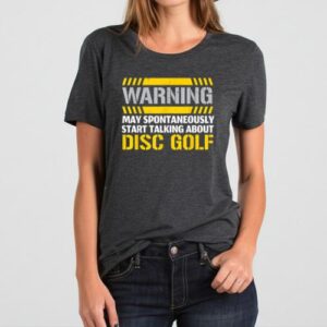 Maroutee May Spontaneously Start Talking About Disc Golf T-Shirt