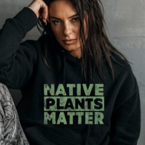 Maroutee Native Plants Matter Gardening Hoodie