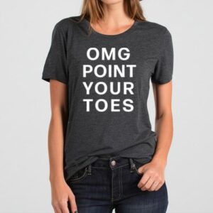 Maroutee OMG Point Your Toes Ballet T-Shirt