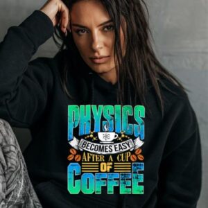 Maroutee Physics Becomes Easy Coffee Hoodie