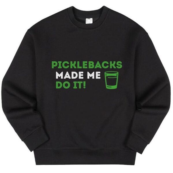 Maroutee Picklebacks Made Me Do It Sweater