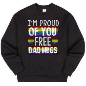 Maroutee Proud Of You Free Dad Hugs Sweater