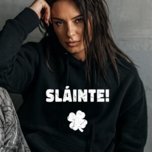 Maroutee Slainte St Patricks Day Hoodie
