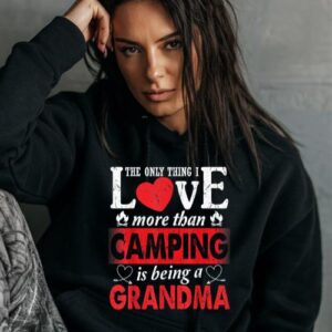 Maroutee Thing I Love More Than Camping Is Being A Grandma Hoodie
