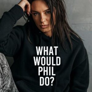 Maroutee What Would Phil Do Hoodie