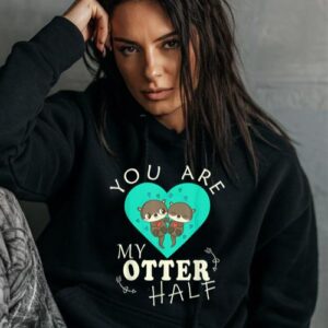 Maroutee You Are My Otter Half Hoodie